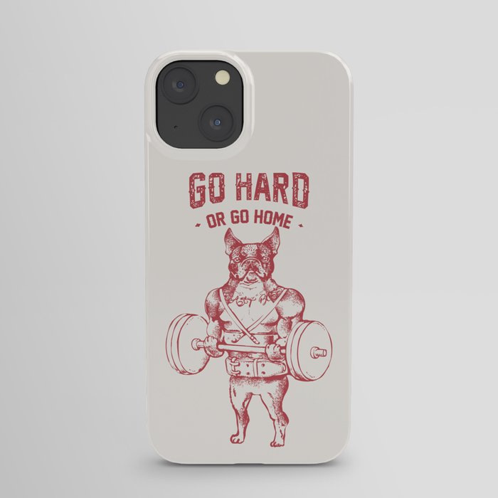 Go Hard or Go Home  Boston Terrier iPhone Case