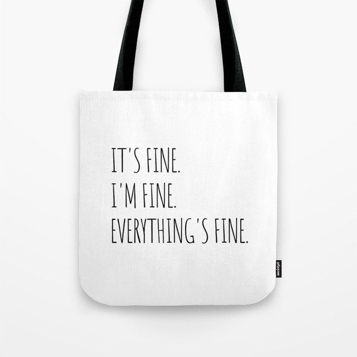 It's Fine I'm Fine Everything's Fine Tote Bag