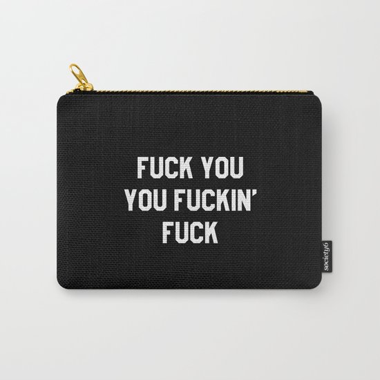 FUCK YOU, YOU FUCKIN’ FUCK Carry-All Pouch