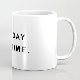 One day at a time Coffee Mug