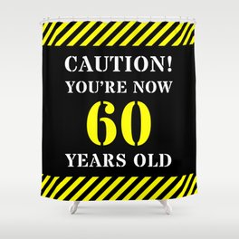 [ Thumbnail: 60th Birthday - Warning Stripes and Stencil Style Text Shower Curtain ]