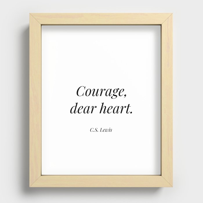 Courage, dear heart - C.S Lewis Recessed Framed Print
