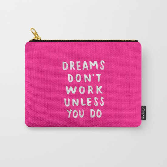 Dreams Don't Work Unless You Do - Pink & White Typography 02 Carry-All Pouch
