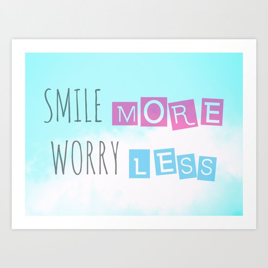 Smile more Worry less Art Print