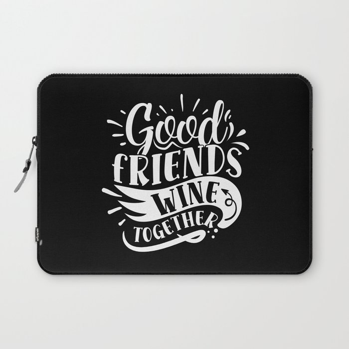 Good Friends Wine Together Laptop Sleeve