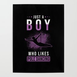 Just a Boy who likes Pole Dancing Poster