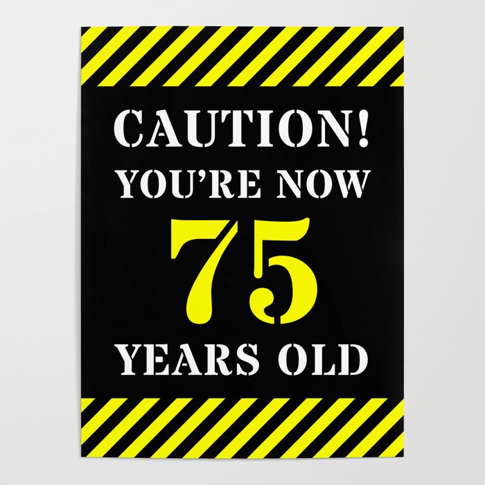75th Birthday - Warning Stripes and Stencil Style Text Poster