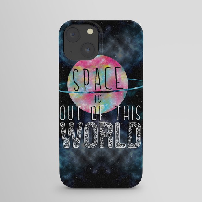 Space is OUT OF THIS WORLD iPhone Case