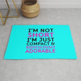 I'm Not Short I'm Just Compact & Ridiculously Adorable (Cyan) Rug | Typography, Funny 