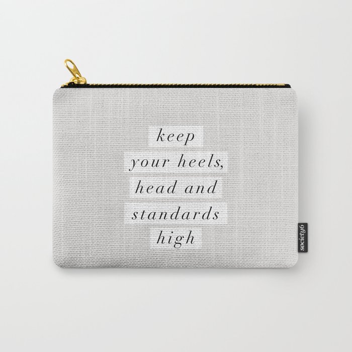 Keep Your Heels Head and Standards High Carry-All Pouch