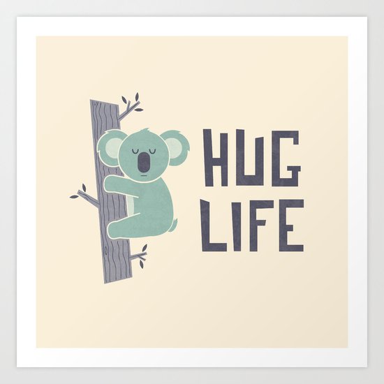 Hug Life Art Print