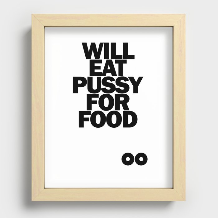 Will Eat Pussy for Food Recessed Framed Print
