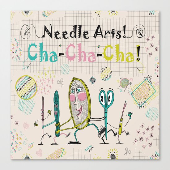 Needle Arts! Cha-Cha-Cha! Canvas Print