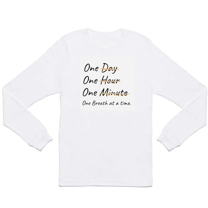 One Breath At A Time. Long Sleeve T Shirt