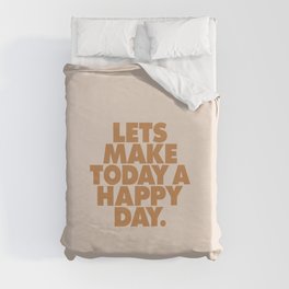 Lets Make Today a Happy Day Duvet Cover