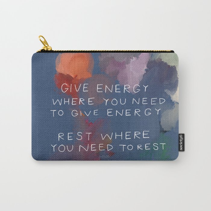 Give Energy Where You Need To Give Energy. Rest Where You Need Rest. Carry-All Pouch