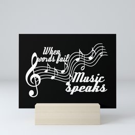 When words fail music speaks Mini Art Print