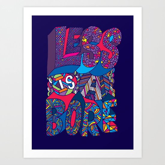 Less is a Bore Art Print