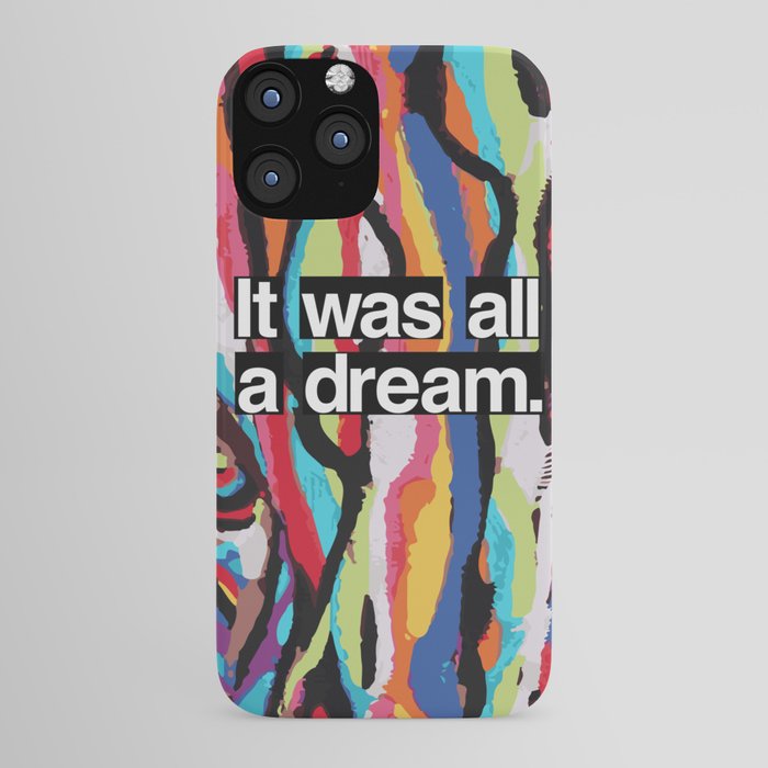 It Was All A Dream iPhone Case