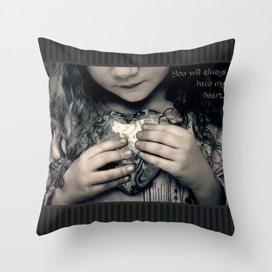 You Will Always Have My Heart Throw Pillow