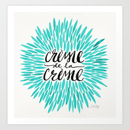 Crème de la Crème – Turquoise Art Print