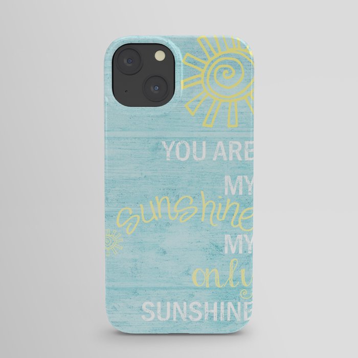 YOU ARE MY SUNSHINE iPhone Case