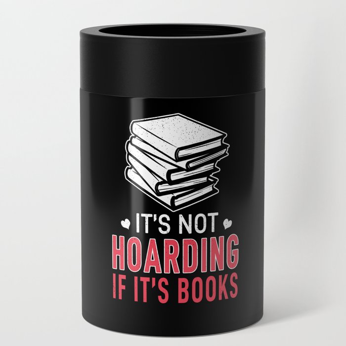 Not Horading If Books Book Reading Bookworm Can Cooler