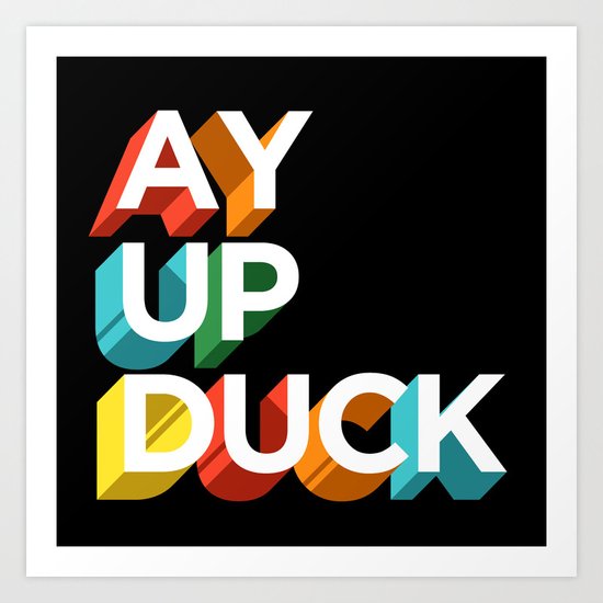 Ay Up Duck Art Print