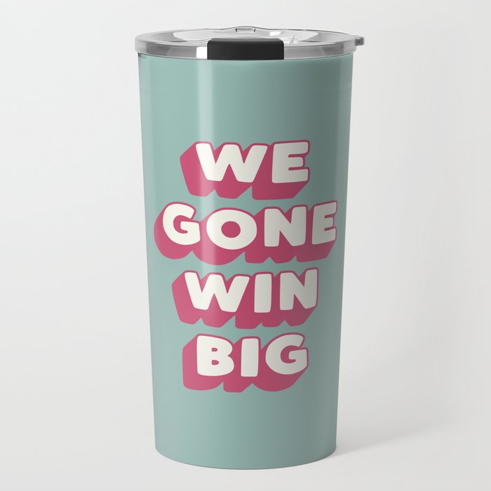 We Gone Win Big Travel Mug