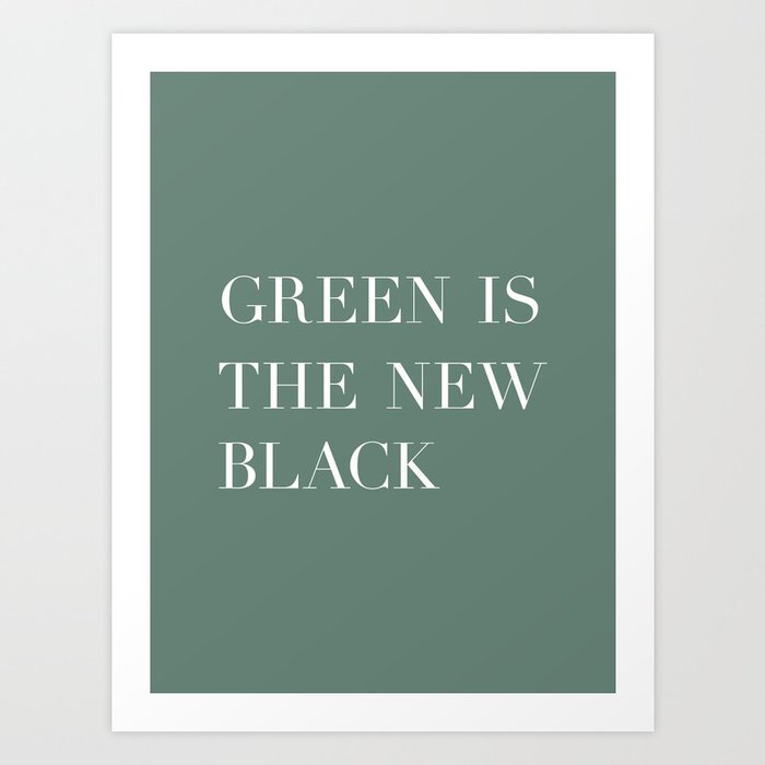 Green is the new black - Typography Art Print