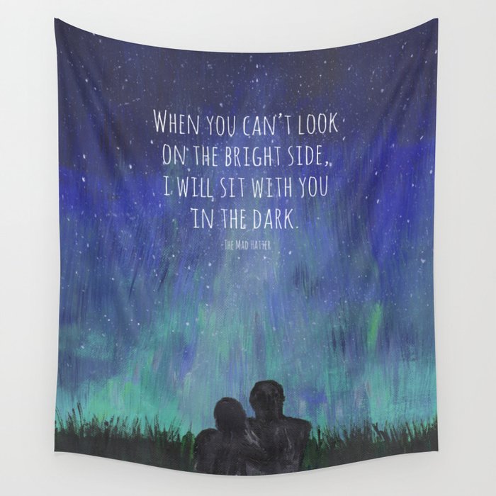 When you Can't Look on the Bright Side, I will Sit with You in the Dark Mad Hatter Quote Art Wall Tapestry