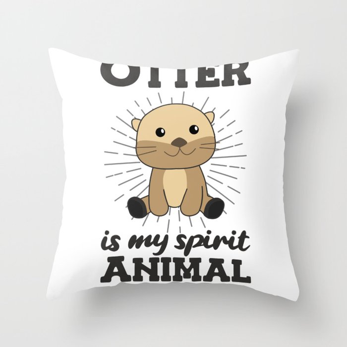 Otter is my spirit animal - Sweet Otter Throw Pillow