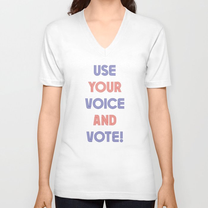 Use Your Voice And Vote V Neck T Shirt