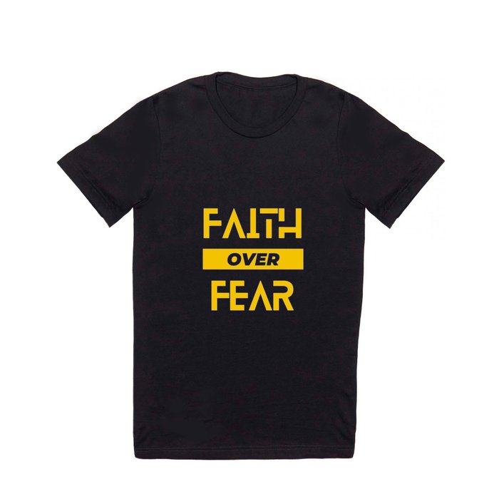 Faith Over Fear T Shirt