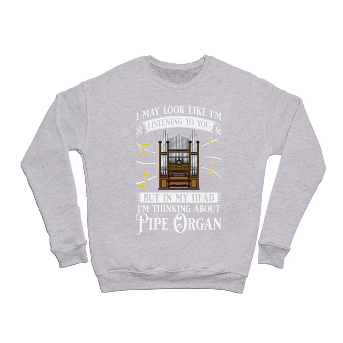 Pipe Organ Piano Organist Instrument Music Crewneck Sweatshirt