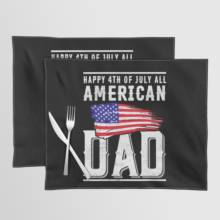 Happy 4th of July all American Dad Placemat