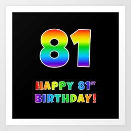 [ Thumbnail: HAPPY 81ST BIRTHDAY - Multicolored Rainbow Spectrum Gradient Art Print ]
