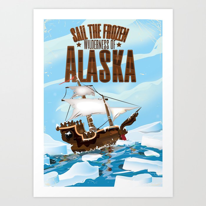 Sail the Frozen wilderness of Alaska cartoon travel poster Art Print