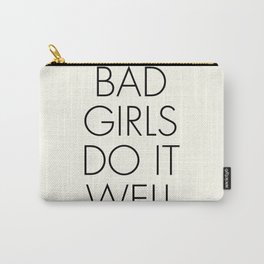 Bad girls do it well, strong woman, independent women quote, free girls Carry-All Pouch