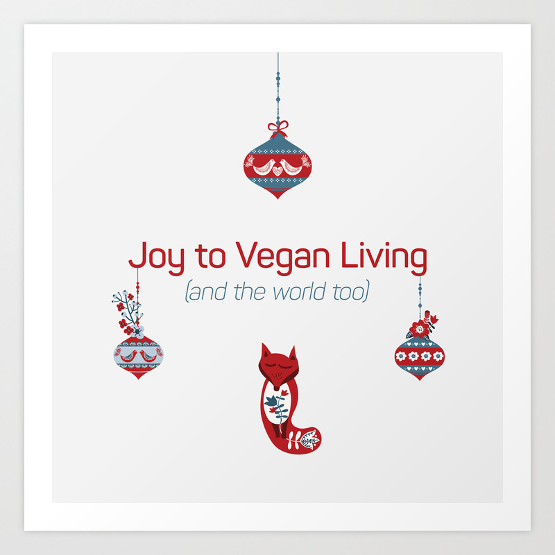 Joy To Vegan Living And To The World Art Print By Goldenredeagle