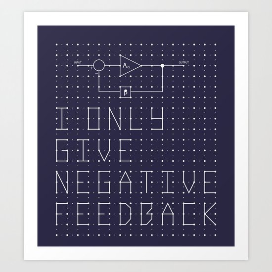 I only give negative Feedback Art Print