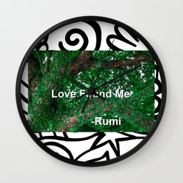 "Love Found Me", Rumi Quote, Mystic Poet Affirmation Wall Clock