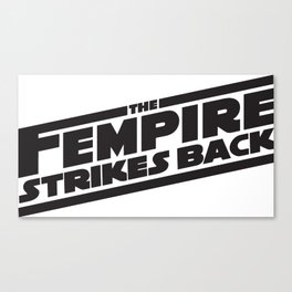 The Fempire Strikes Back! Canvas Print
