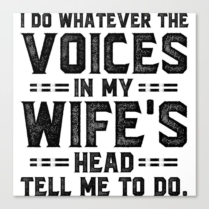 Voices In My Wife's Head Funny Saying Canvas Print