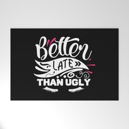 Better Late Than Ugly Funny Beauty Quote Welcome Mat