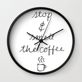 Stop and Smell the Coffee Wall Clock