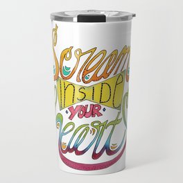 Scream Inside Your Heart Travel Mug