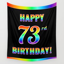 [ Thumbnail: Fun, Colorful, Rainbow Spectrum “HAPPY 73rd BIRTHDAY!” Wall Tapestry ]