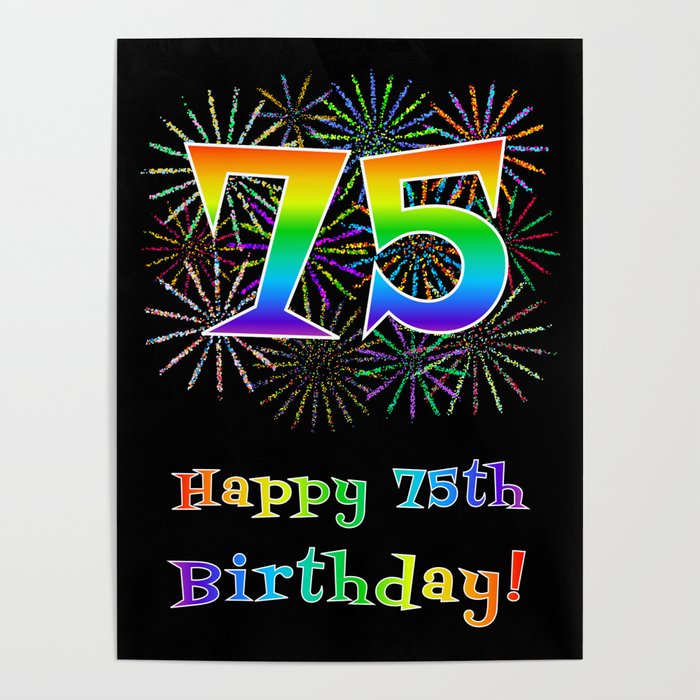 75th Birthday - Fun Rainbow Spectrum Gradient Pattern Text, Bursting Fireworks Inspired Background Poster
