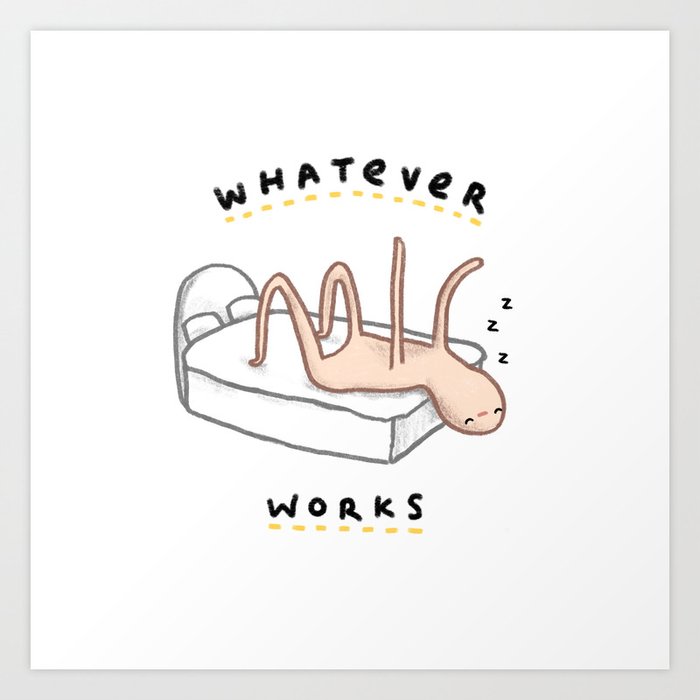 Honest Blob - Whatever Works Art Print